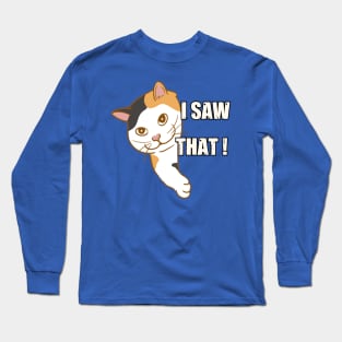 I Saw That - Funny Cat Long Sleeve T-Shirt